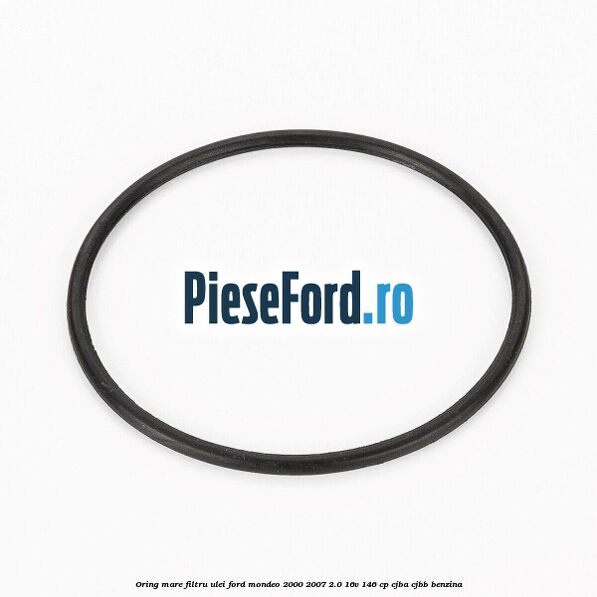 Oring mare filtru ulei Ford Mondeo 2000-2007 2.0 16V 146 cp CJBA, CJBB benzina