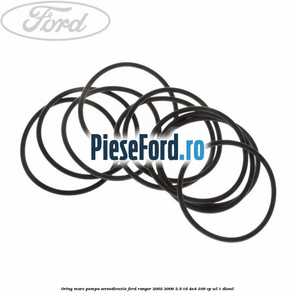 Oring mare pompa servodirectie Ford Ranger 2002-2006 2.5 TD 4x4 109 cp WL-T diesel