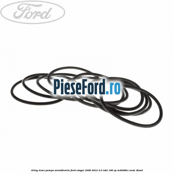 Oring mare pompa servodirectie Ford Ranger 2006-2012 3.0 TDCi 156 cp MD30DITC, WEAT diesel