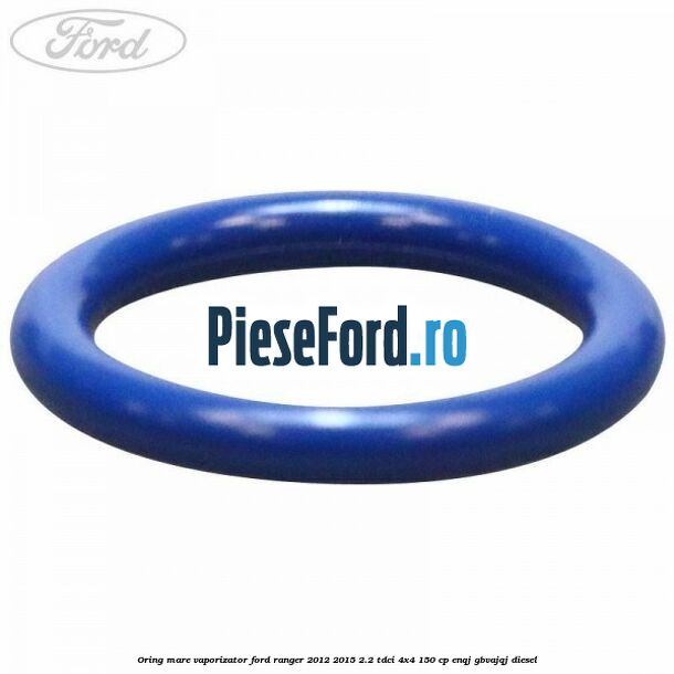 Oring mare vaporizator Ford Ranger 2012-2015 2.2 TDCi 4x4 150 cp Oring mare vaporizator Ford Ranger 2012-2015 2.2 TDCi 4x4 150 cp ENQJ, GBVAJQJ diesel