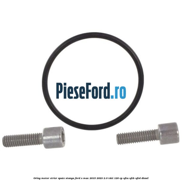 Oring motor etrier spate stanga Ford S-Max 2015-2023 2.0 TDCi 120 cp Oring motor etrier spate stanga Ford S-Max 2015-2023 2.0 TDCi 120 cp UFCA, UFCB, UFCD diesel