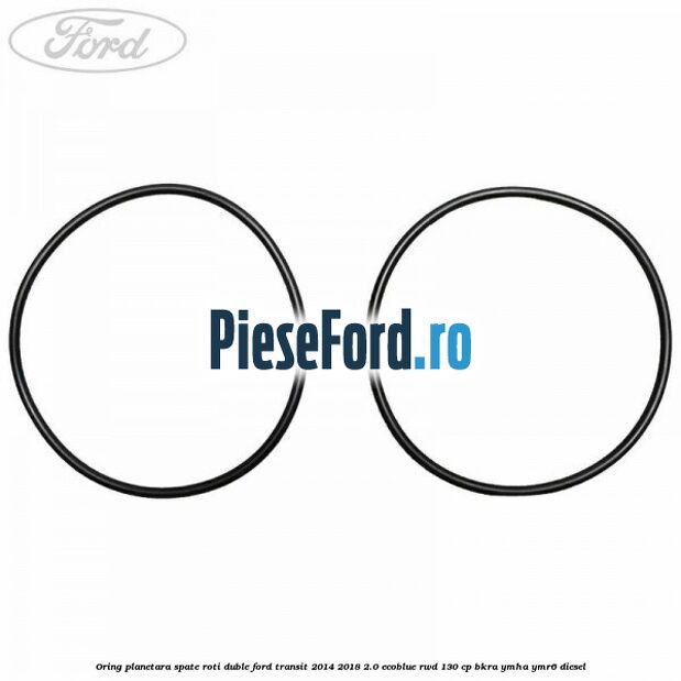 Oring planetara spate roti duble Ford Transit 2014-2018 2.0 EcoBlue RWD 130 cp BKRA, YMHA, YMR6 diesel