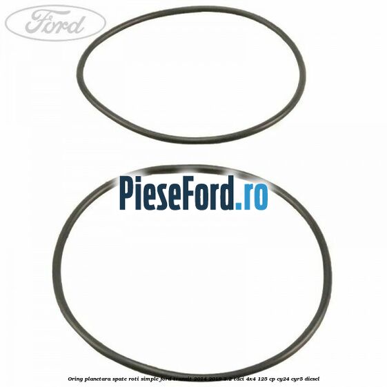 Oring planetara spate roti simple Ford Transit 2014-2018 2.2 TDCi 4x4 125 cp Oring planetara spate roti simple Ford Transit 2014-2018 2.2 TDCi 4x4 125 cp CY24, CYR5 diesel