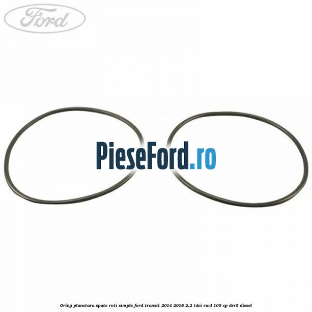 Oring planetara spate roti simple Ford Transit 2014-2018 2.2 TDCi RWD 100 cp DRR5 diesel