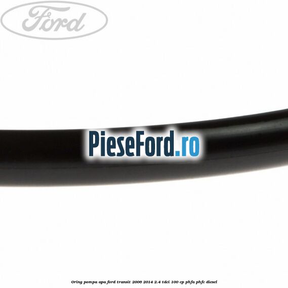 Oring pompa apa Ford Transit 2006-2014 2.4 TDCi 100 cp PHFA, PHFC diesel
