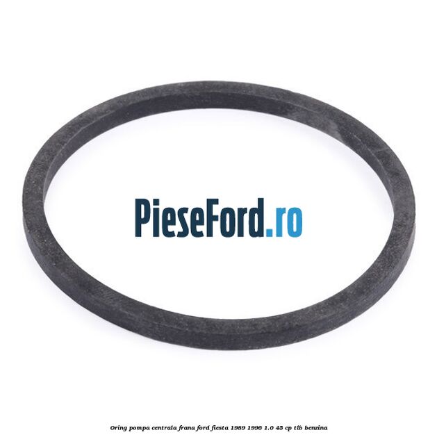 Oring pompa centrala frana Ford Fiesta 1989-1996 1.0 45 cp Oring pompa centrala frana Ford Fiesta 1989-1996 1.0 45 cp TLB benzina