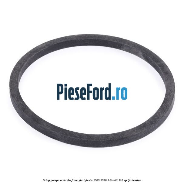 Oring pompa centrala frana Ford Fiesta 1989-1996 1.6 XR2i 110 cp LJC benzina