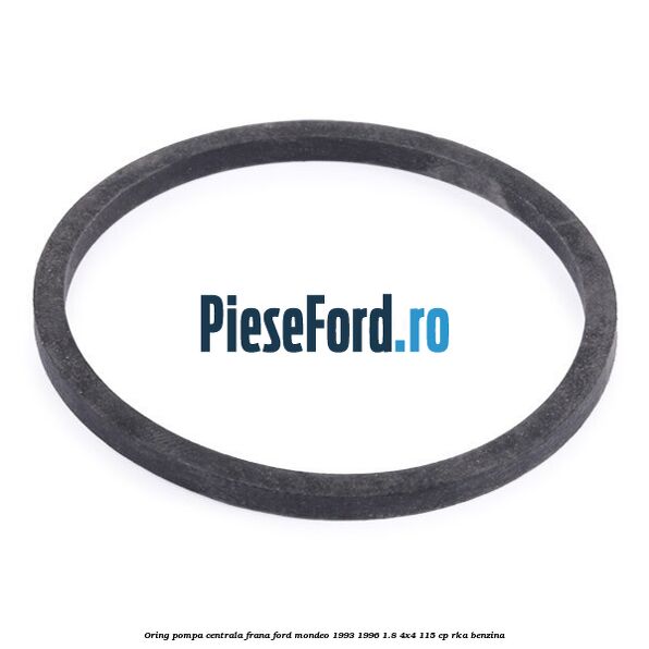 Oring pompa centrala frana Ford Mondeo 1993-1996 1.8 4x4 115 cp RKA benzina