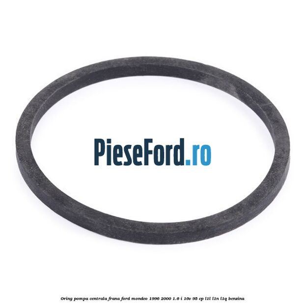 Oring pompa centrala frana Ford Mondeo 1996-2000 1.6 i 16V 95 cp L1L, L1N, L1Q benzina