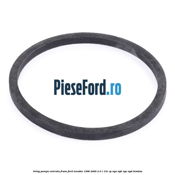 Oring pompa centrala frana Ford Mondeo 1996-2000 2.0 i 131 cp NGA, NGB, NGC, NGD benzina