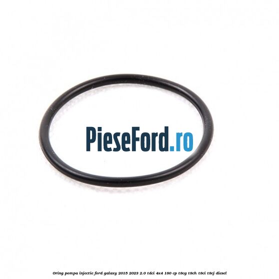 Oring pompa injectie Ford Galaxy 2015-2023 2.0 TDCi 4x4 180 cp T8CG, T8CH, T8CI, T8CJ diesel
