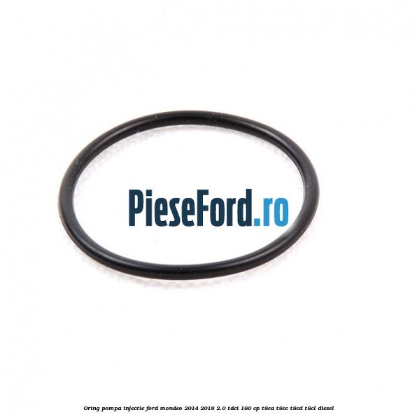 Oring pompa injectie Ford Mondeo 2014-2018 2.0 TDCi 180 cp T8CA, T8CC, T8CD, T8CL diesel
