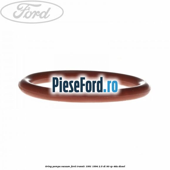 Oring pompa vacuum Ford Transit 1991-1994 2.5 DI 80 cp Oring pompa vacuum Ford Transit 1991-1994 2.5 DI 80 cp 4DA diesel