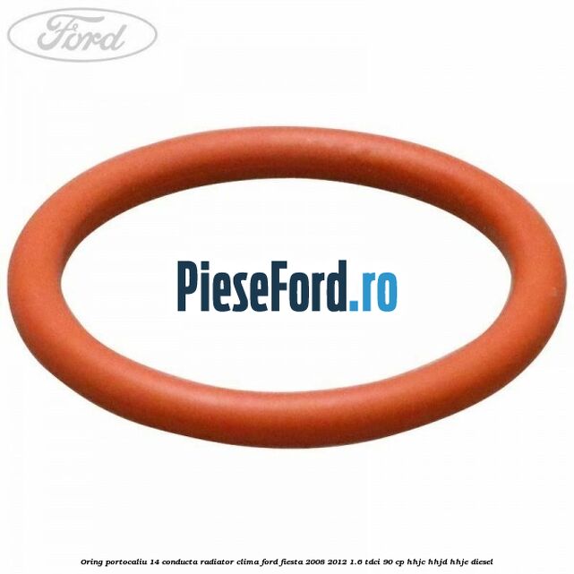 Oring portocaliu 14 conducta radiator clima Ford Fiesta 2008-2012 1.6 TDCi 90 cp HHJC, HHJD, HHJE diesel