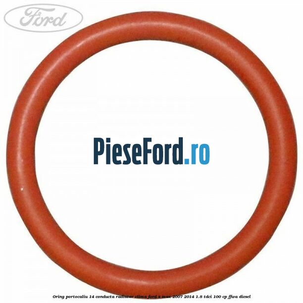 Oring portocaliu 14 conducta radiator clima Ford S-Max 2007-2014 1.8 TDCi 100 cp Oring portocaliu 14 conducta radiator clima Ford S-Max 2007-2014 1.8 TDCi 100 cp FFWA diesel