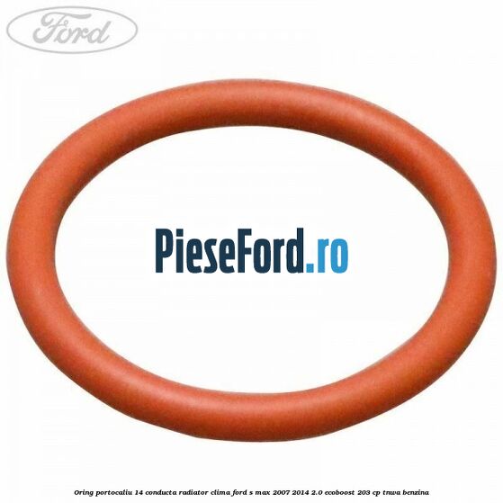 Oring portocaliu 14 conducta radiator clima Ford S-Max 2007-2014 2.0 EcoBoost 203 cp TNWA benzina