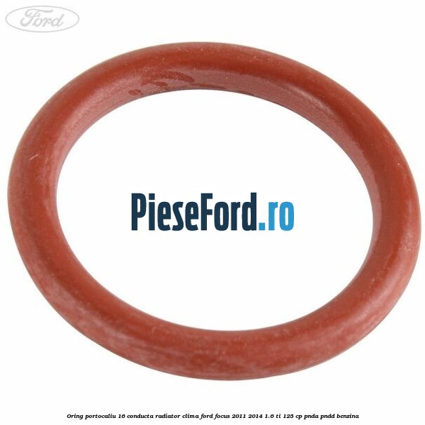 Oring portocaliu 16 conducta radiator clima Ford Focus 2011-2014 1.6 Ti 125 cp Oring portocaliu 16 conducta radiator clima Ford Focus 2011-2014 1.6 Ti 125 cp PNDA, PNDD benzina