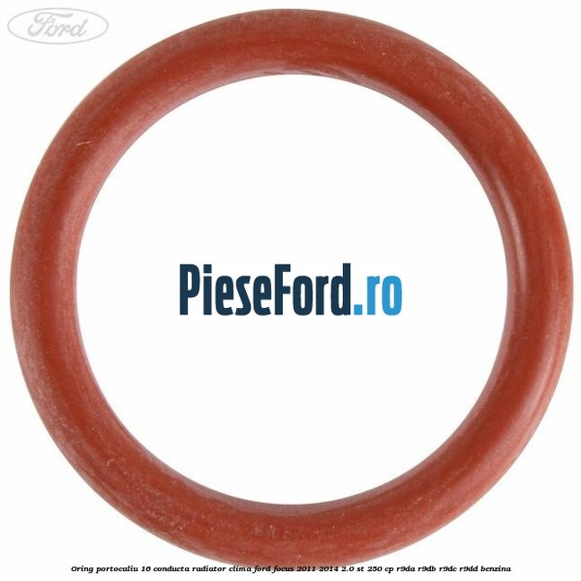 Oring portocaliu 16 conducta radiator clima Ford Focus 2011-2014 2.0 ST 250 cp R9DA, R9DB, R9DC, R9DD benzina