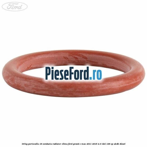 Oring portocaliu 16 conducta radiator clima Ford Grand C-Max 2011-2015 2.0 TDCi 136 cp UKDB diesel