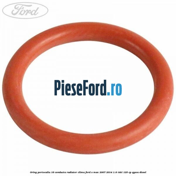 Oring portocaliu 16 conducta radiator clima Ford S-Max 2007-2014 1.8 TDCi 125 cp QYWA diesel