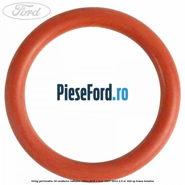 Oring portocaliu 16 conducta radiator clima Ford S-Max 2007-2014 2.5 ST 220 cp Oring portocaliu 16 conducta radiator clima Ford S-Max 2007-2014 2.5 ST 220 cp HUWA benzina