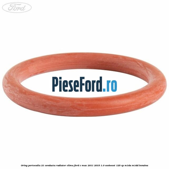 Oring portocaliu 21 conducta radiator clima Ford C-Max 2011-2015 1.0 EcoBoost 125 cp M1DA, M1DD benzina