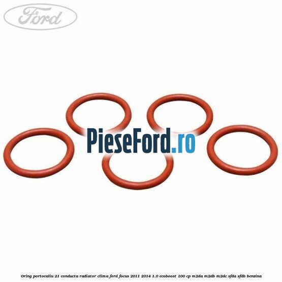 Oring portocaliu 21 conducta radiator clima Ford Focus 2011-2014 1.0 EcoBoost 100 cp Oring portocaliu 21 conducta radiator clima Ford Focus 2011-2014 1.0 EcoBoost 100 cp M2DA, M2DB, M2DC, SFDA, SFDB benzina