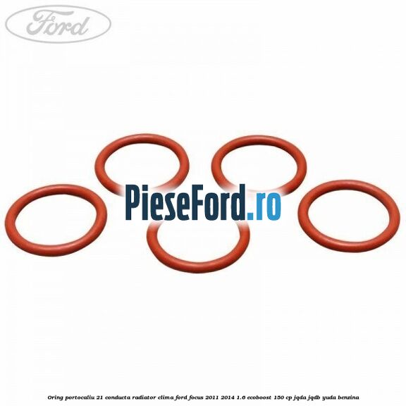 Oring portocaliu 21 conducta radiator clima Ford Focus 2011-2014 1.6 EcoBoost 150 cp JQDA, JQDB, YUDA benzina