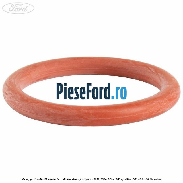 Oring portocaliu 21 conducta radiator clima Ford Focus 2011-2014 2.0 ST 250 cp R9DA, R9DB, R9DC, R9DD benzina