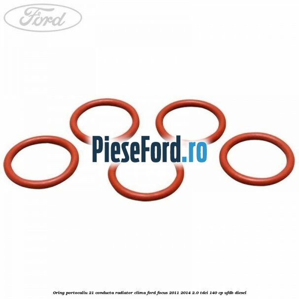 Oring portocaliu 21 conducta radiator clima Ford Focus 2011-2014 2.0 TDCi 140 cp UFDB diesel