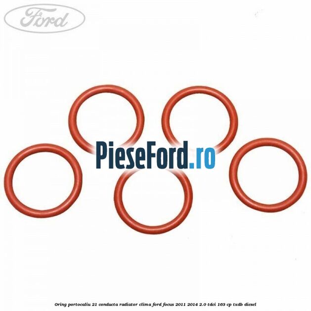 Oring portocaliu 21 conducta radiator clima Ford Focus 2011-2014 2.0 TDCi 163 cp Oring portocaliu 21 conducta radiator clima Ford Focus 2011-2014 2.0 TDCi 163 cp TXDB diesel
