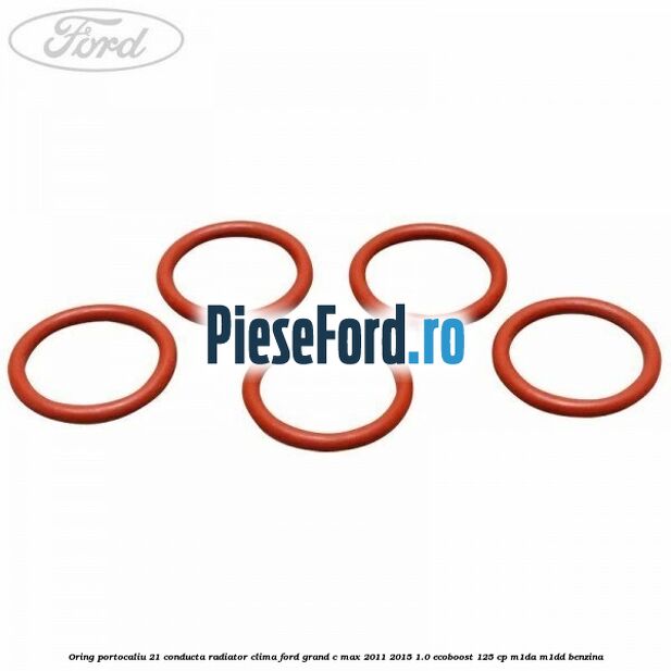 Oring portocaliu 21 conducta radiator clima Ford Grand C-Max 2011-2015 1.0 EcoBoost 125 cp M1DA, M1DD benzina