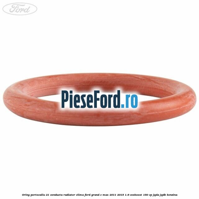 Oring portocaliu 21 conducta radiator clima Ford Grand C-Max 2011-2015 1.6 EcoBoost 150 cp JQDA, JQDB benzina