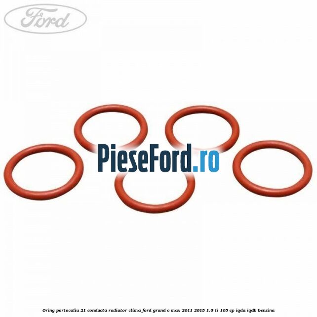 Oring portocaliu 21 conducta radiator clima Ford Grand C-Max 2011-2015 1.6 Ti 105 cp Oring portocaliu 21 conducta radiator clima Ford Grand C-Max 2011-2015 1.6 Ti 105 cp IQDA, IQDB benzina
