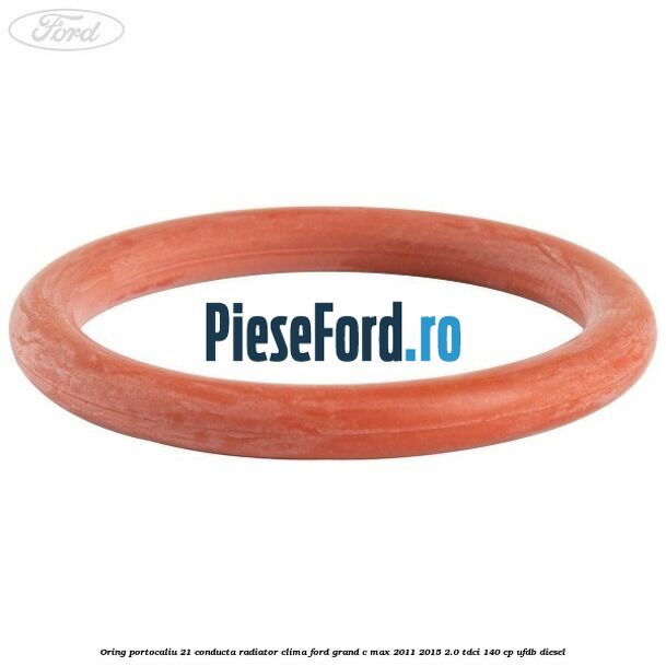 Oring portocaliu 21 conducta radiator clima Ford Grand C-Max 2011-2015 2.0 TDCi 140 cp Oring portocaliu 21 conducta radiator clima Ford Grand C-Max 2011-2015 2.0 TDCi 140 cp UFDB diesel