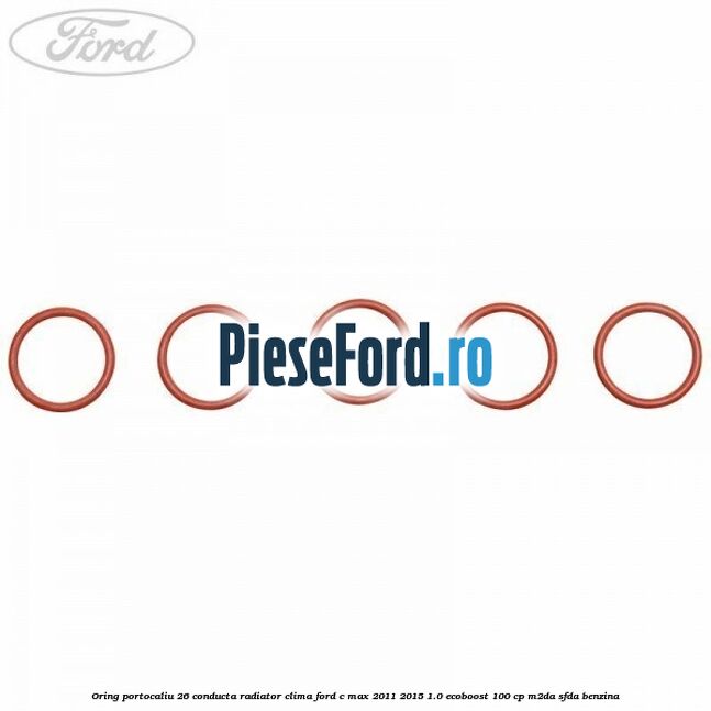 Oring portocaliu 26 conducta radiator clima Ford C-Max 2011-2015 1.0 EcoBoost 100 cp M2DA, SFDA benzina
