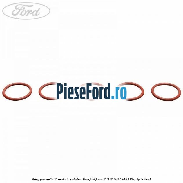 Oring portocaliu 26 conducta radiator clima Ford Focus 2011-2014 2.0 TDCi 115 cp Oring portocaliu 26 conducta radiator clima Ford Focus 2011-2014 2.0 TDCi 115 cp TYDA diesel