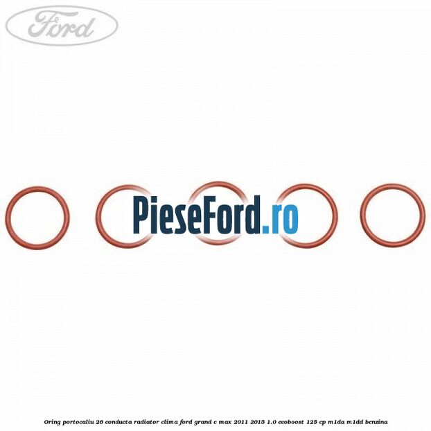 Oring portocaliu 26 conducta radiator clima Ford Grand C-Max 2011-2015 1.0 EcoBoost 125 cp Oring portocaliu 26 conducta radiator clima Ford Grand C-Max 2011-2015 1.0 EcoBoost 125 cp M1DA, M1DD benzina