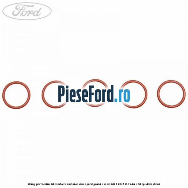 Oring portocaliu 26 conducta radiator clima Ford Grand C-Max 2011-2015 2.0 TDCi 136 cp Oring portocaliu 26 conducta radiator clima Ford Grand C-Max 2011-2015 2.0 TDCi 136 cp UKDB diesel