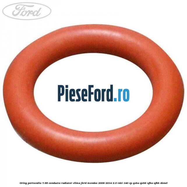Oring portocaliu 7.65 conducta radiator clima Ford Mondeo 2008-2014 2.0 TDCi 140 cp QXBA, QXBB, UFBA, UFBB diesel