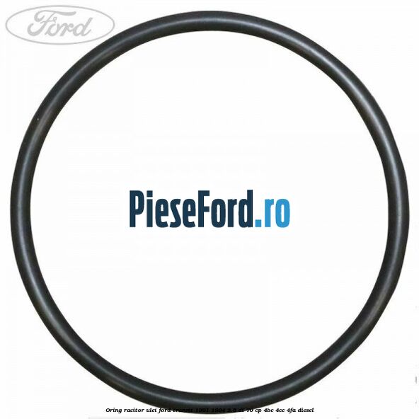 Oring racitor ulei Ford Transit 1991-1994 2.5 DI 70 cp Oring racitor ulei Ford Transit 1991-1994 2.5 DI 70 cp 4BC, 4CC, 4FA diesel