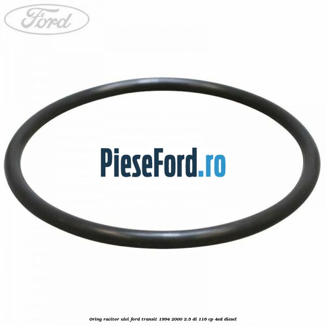 Oring racitor ulei Ford Transit 1994-2000 2.5 DI 116 cp 4ED diesel