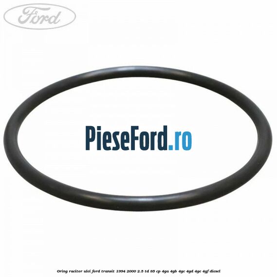 Oring racitor ulei Ford Transit 1994-2000 2.5 TD 85 cp 4GA, 4GB, 4GC, 4GD, 4GE, 4GF diesel