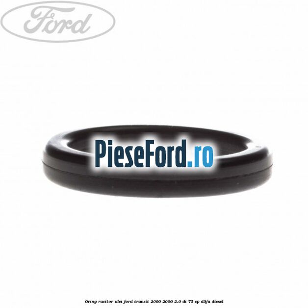 Oring racitor ulei Ford Transit 2000-2006 2.0 DI 75 cp D3FA diesel