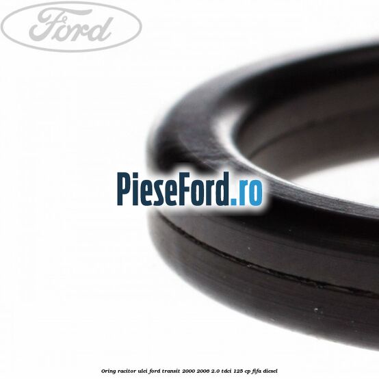 Oring racitor ulei Ford Transit 2000-2006 2.0 TDCi 125 cp FIFA diesel