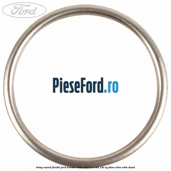 Oring racord flexibil Ford Mondeo 2000-2007 2.0 TDCi 130 cp FMBA, N7BA, N7BB diesel