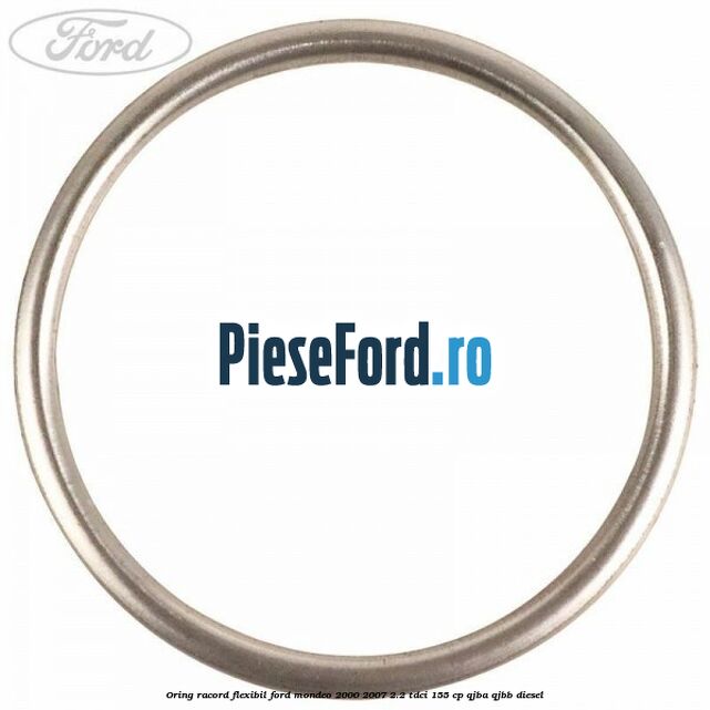 Oring racord flexibil Ford Mondeo 2000-2007 2.2 TDCi 155 cp QJBA, QJBB diesel