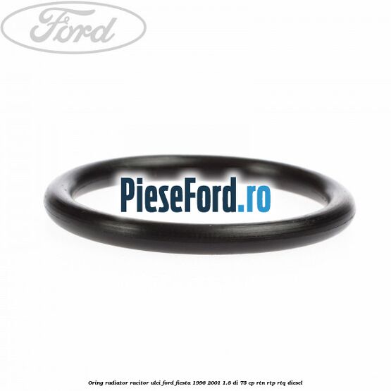 Oring radiator racitor ulei Ford Fiesta 1996-2001 1.8 DI 75 cp Oring radiator racitor ulei Ford Fiesta 1996-2001 1.8 DI 75 cp RTN, RTP, RTQ diesel