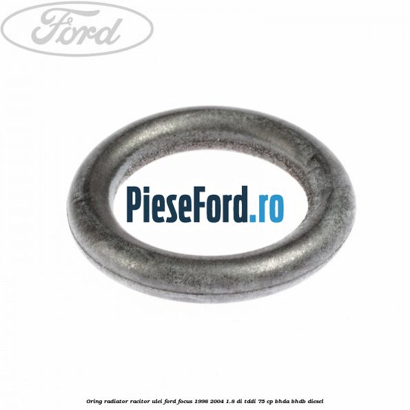 Oring radiator racitor ulei Ford Focus 1998-2004 1.8 DI/TDDi 75 cp BHDA, BHDB diesel