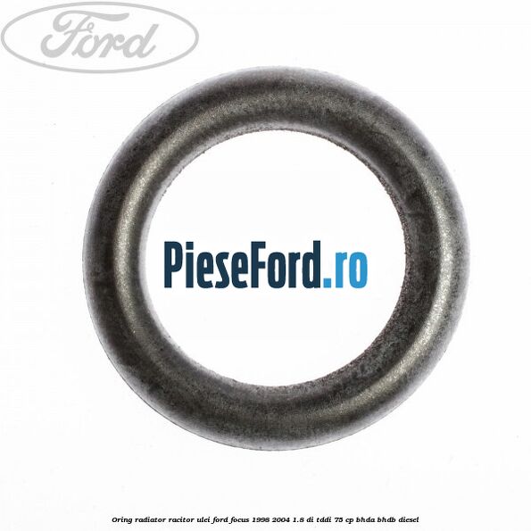 Oring radiator racitor ulei Ford Focus 1998-2004 1.8 DI/TDDi 75 cp BHDA, BHDB diesel